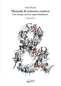 Manuale di scrittura creativa - Con esempi, esercizi, approfondimenti - Vania RUsso